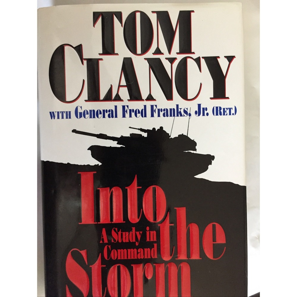 Into the Storm Pt. 2 : A Study in Command‎ by Fred Franks Jr. and Tom Clancy...